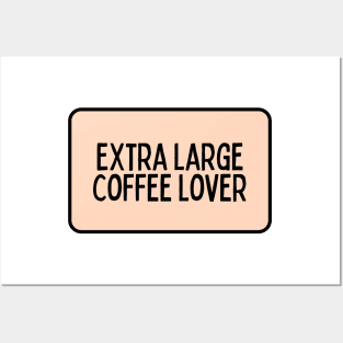 Extra Large Coffee Lover - Coffee Quotes Posters and Art